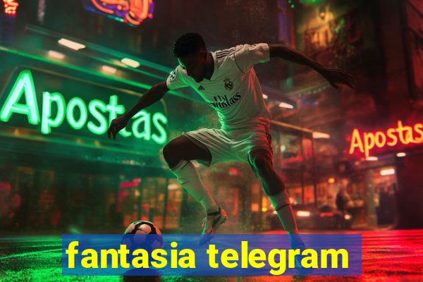 fantasia telegram